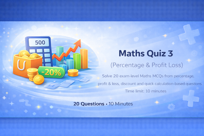 Maths Quiz 3 (Percentage & Profit Loss)