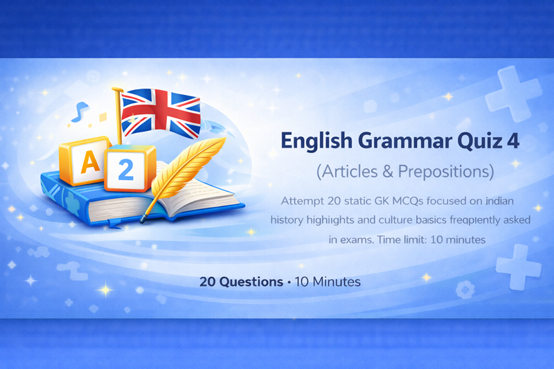 English Grammar Quiz 4 (Articles & Prepositions)