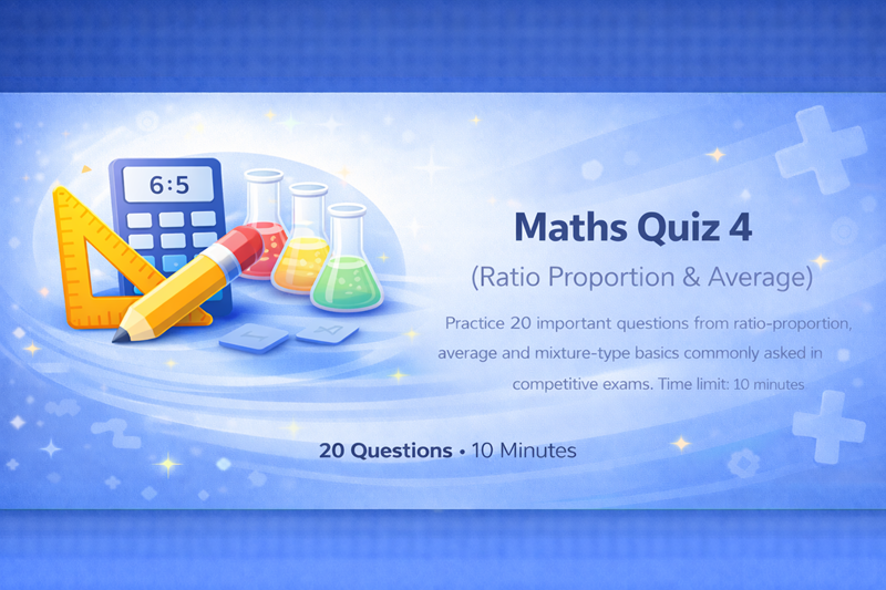 Maths Quiz 4 (Ratio Proportion & Average)