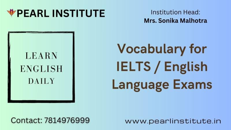 Vocabulary for IELTS ,PTE and English Language Exams by Pearl Institute Batala image