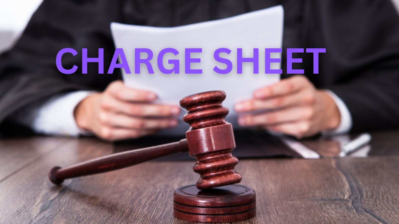 Charge Sheet: What Happens After Investigation
