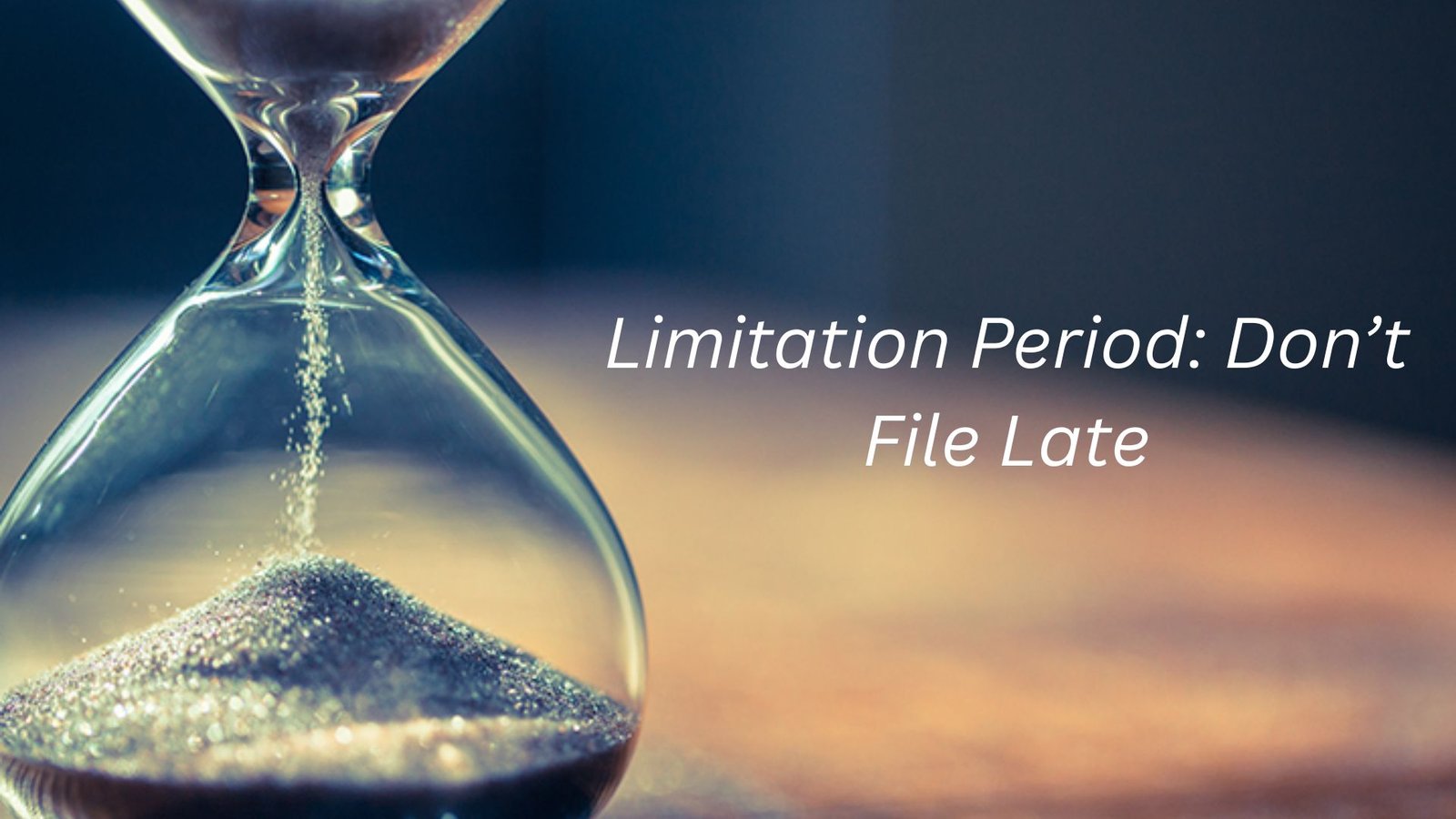 Limitation Period: Don’t File Late