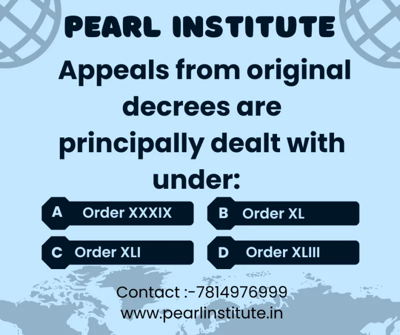 Law Quiz: Appeals from Original Decrees Are Principally Dealt With Under Which Order of the CPC?