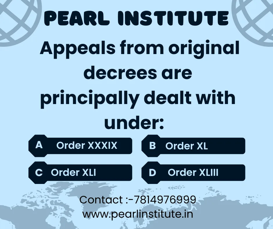 Law Quiz: Appeals from Original Decrees Are Principally Dealt With Under Which Order of the CPC?