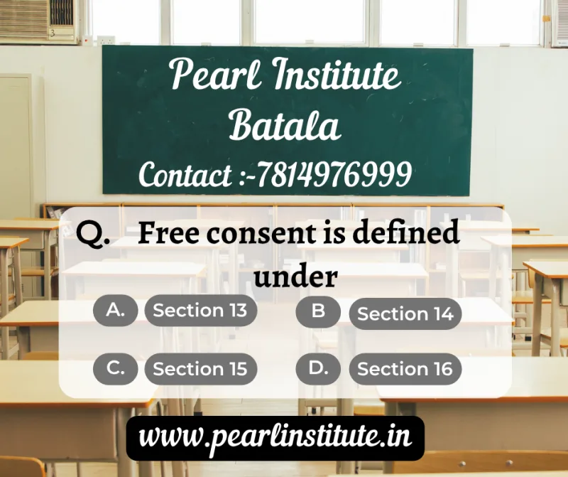Law Quiz: Free Consent is Defined Under Which Section of the Indian Contract Act?