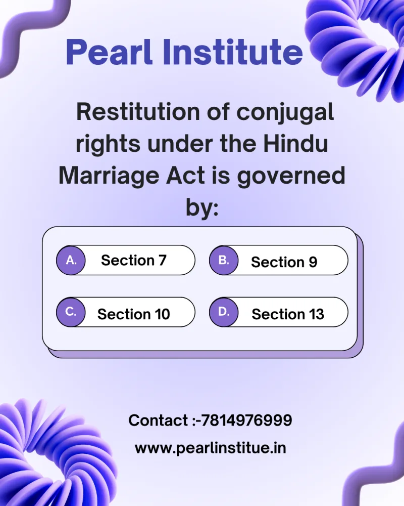 Law Quiz: Restitution of Conjugal Rights Under Hindu Marriage Act is Governed by Which Section?