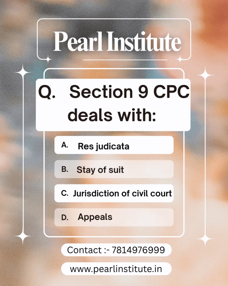Law Quiz: Section 9 of the Code of Civil Procedure (CPC) Deals With Which Subject?