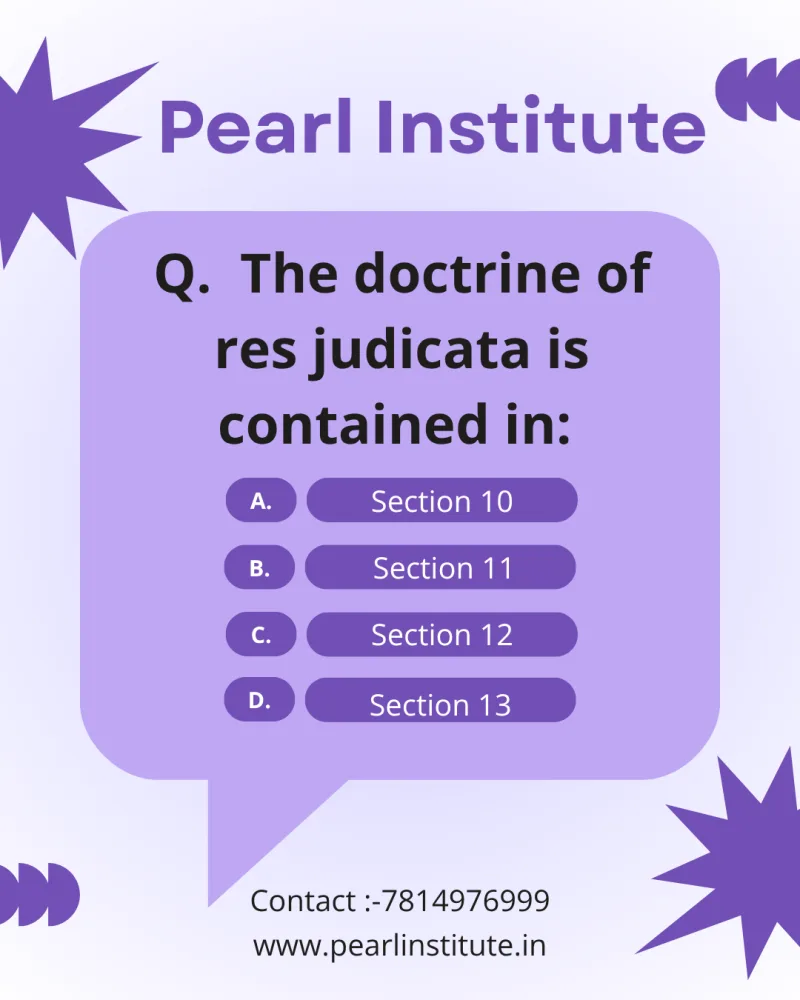 Law Quiz: The Doctrine of Res Judicata is Contained in Which Section of the CPC?