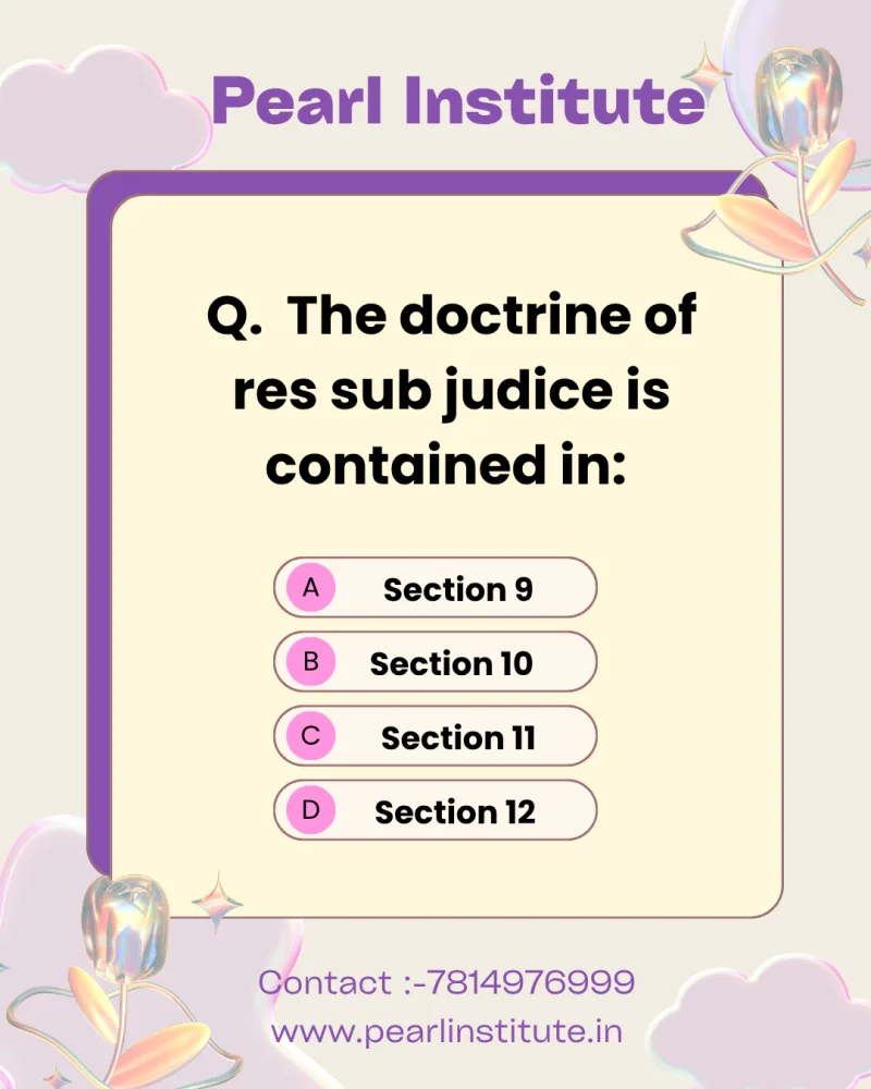 Law Quiz: The Doctrine of Res Sub Judice is Contained in Which Section of the CPC?