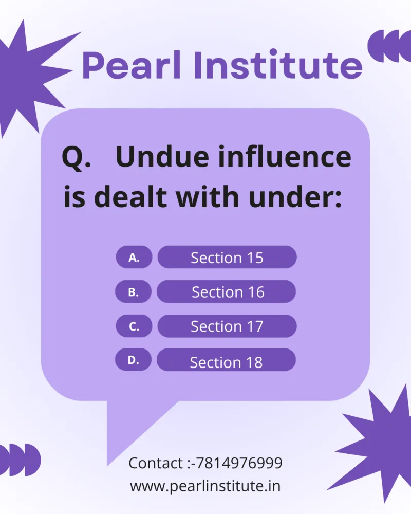 Law Quiz: Undue Influence is Dealt With Under Which Section of the Indian Contract Act?