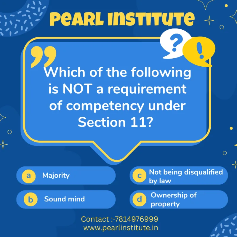 Law Quiz: Which of the Following is NOT a Requirement of Competency to Contract Under Section 11?