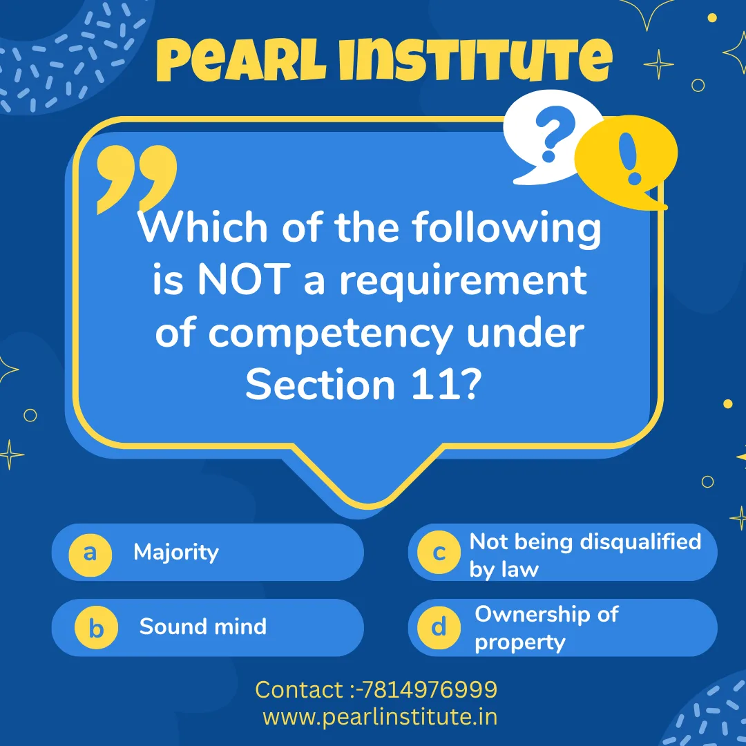 Law Quiz: Which of the Following is NOT a Requirement of Competency to Contract Under Section 11?